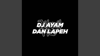 DJ Ayam Dan Lapeh Full Melodi