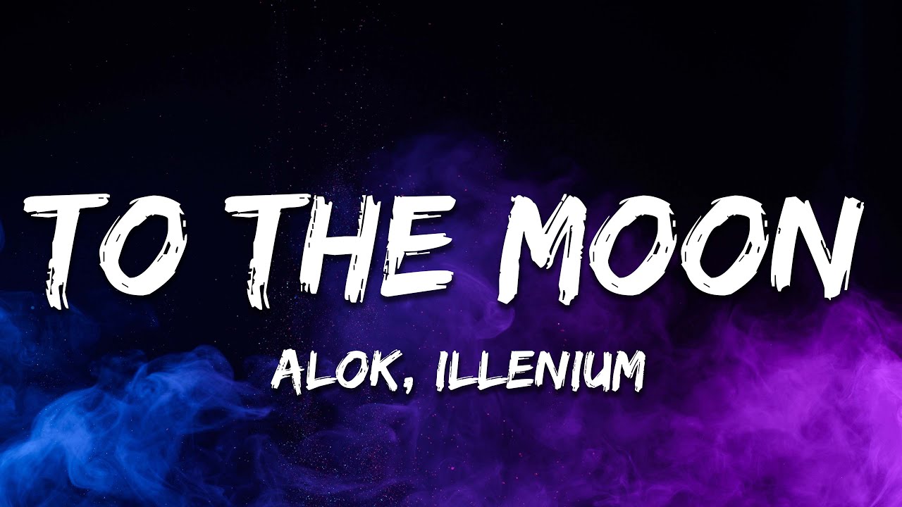 Alok Illenium To The Moon Lyrics Youtube