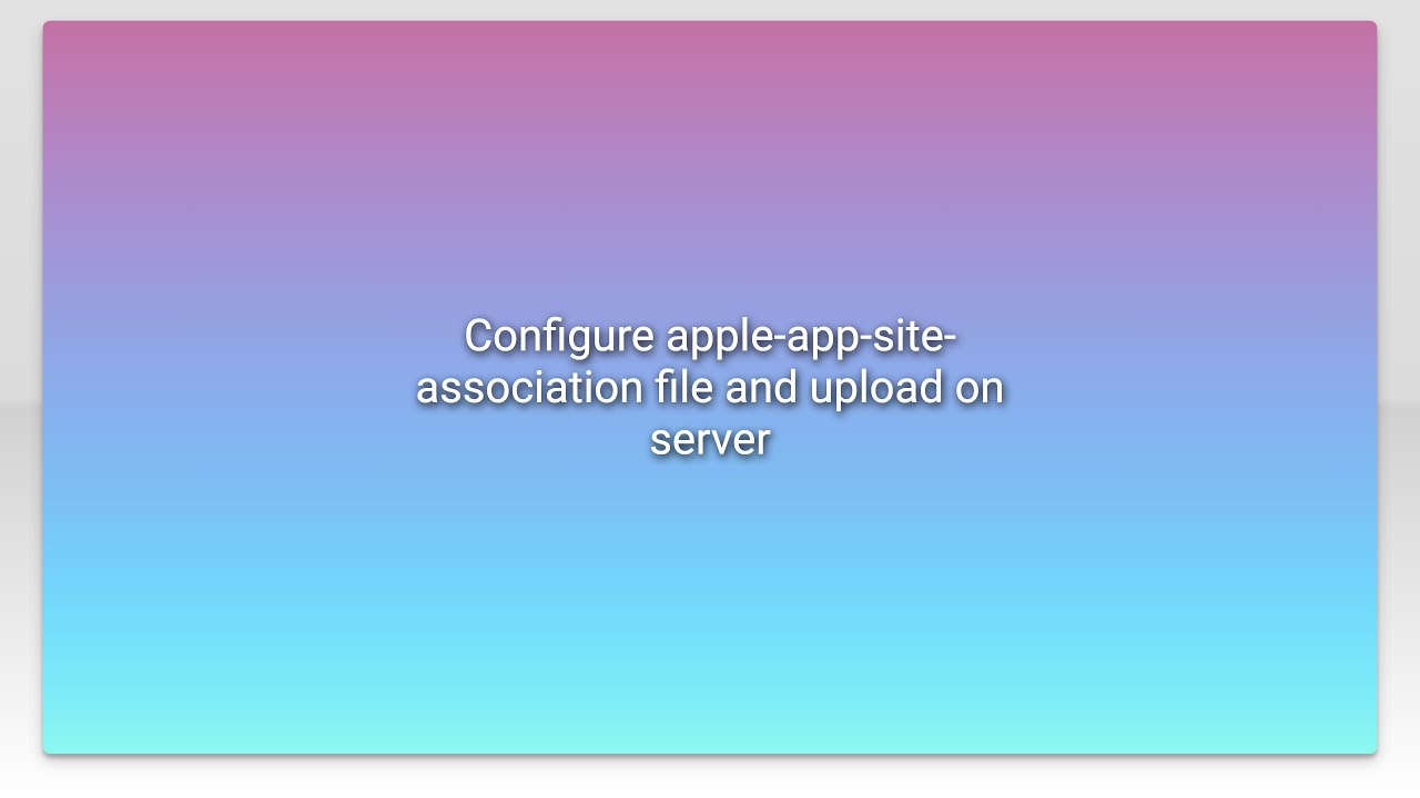 Configure Apple-app-site-association File And Upload On Server - YouTube