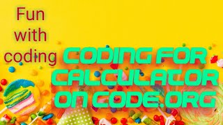 Fun with coding:5, coding for a basic calculator with code.org