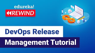 DevOps Release Management Tutorial | DevOps Tutorial | DevOps Training | Edureka  Rewind