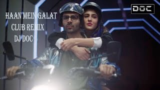 Haan Mein Galat (Remix) | DJ Doc | Love Aaj Kal | Kartik Aryan | Sara Ali Khan