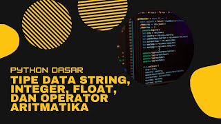 Python Dasar - Tipe Data String, Integer, Float, dan Operator Aritmatika