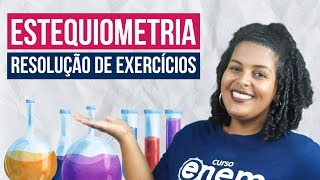 ESTEQUIOMETRIA: RESOLUÇÃO DE EXERCÍCIOS | Resumo de Química para o Enem