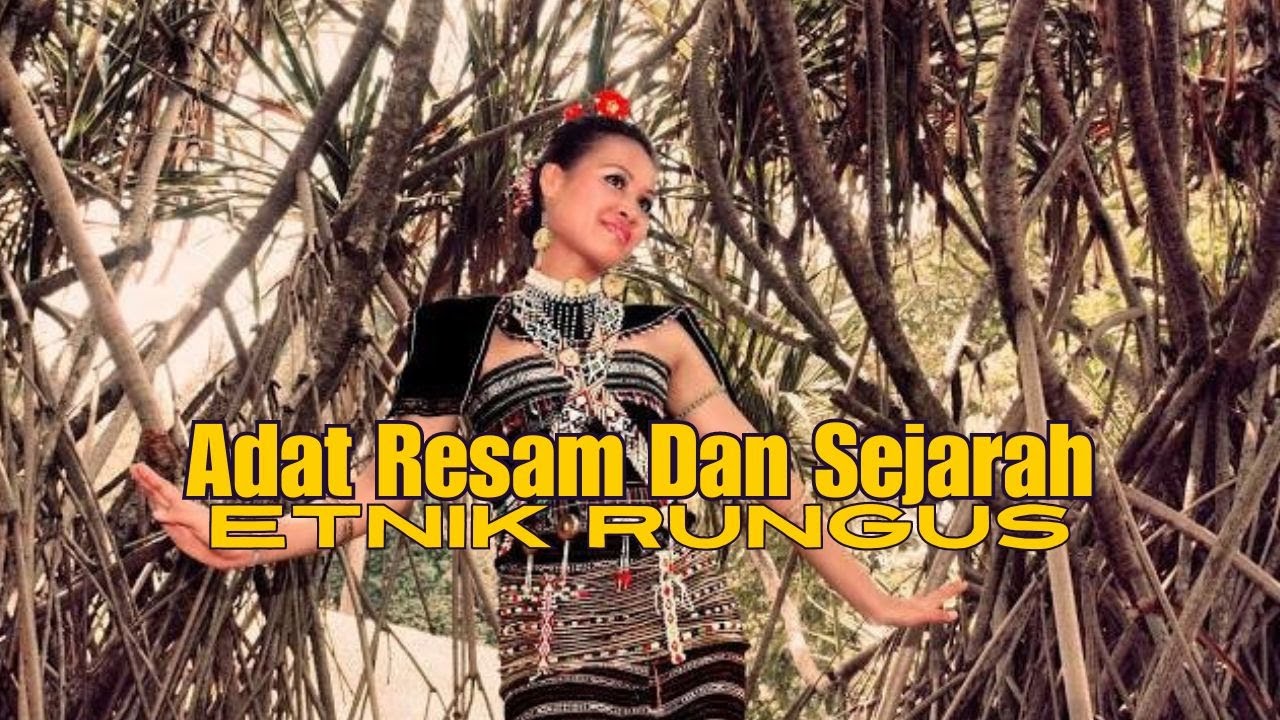 ADAT RESAM DAN SEJARAH ETNIK RUNGUS DI SABAH - YouTube