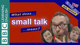 What does 'small talk' mean?