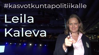 Leila Kaleva: #kasvotkuntapolitiikalle