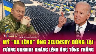 Điểm nóng xung đột: Mỹ “ra lệnh” ông Zelensky dừng lại, Tướng Ukraine kháng lệnh tổng thống