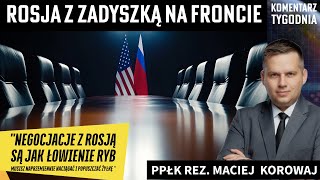 Maciej Korowaj - Brak postępów na froncie utrudnia Rosjanom negocjacje.