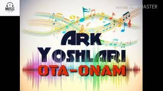 Ark Yoshlari - Ota-Onam (music version)