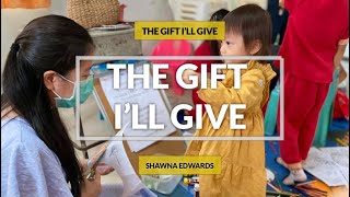 The Gift I’ll Give Instrumental with Lyrics | Shawna Edwards