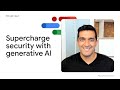 Supercharge security with generative AI