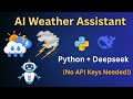 Build an AI Weather Assistant with Python and DeepSeek | Weather Assistant  with No API Keys