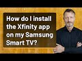 How do I install the Xfinity app on my Samsung Smart TV?