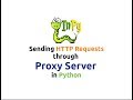 Sending HTTP Requests through Proxy Server using Python