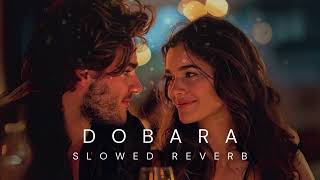 Dobara OST | Slowed Reverb