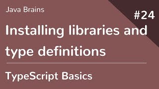 TypeScript Basics 24 - Installing libraries and type definitions