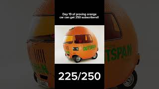 Day 19 of proving orange car can get 250 subscribers!!! #shorts #fyp #foryoupage #orangecar #day19