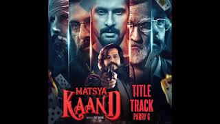 Matsya Kaand (Title track) -  Parry G | Ravi Dubey, Ravi kishan \u0026 Piyush Mishra | Full Audio