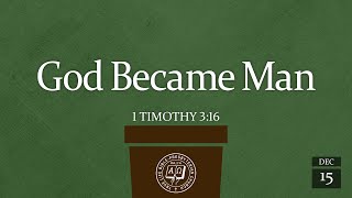 English Worship Service: God Became Man (1 Timothy 3:16) Pastor Jeffrey Khoo, Dec 15, 2024