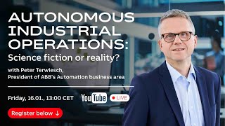 Autonomous industrial operations: science fiction or reality?