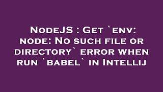 NodeJS : Get `env: node: No such file or directory` error when run `babel` in Intellij