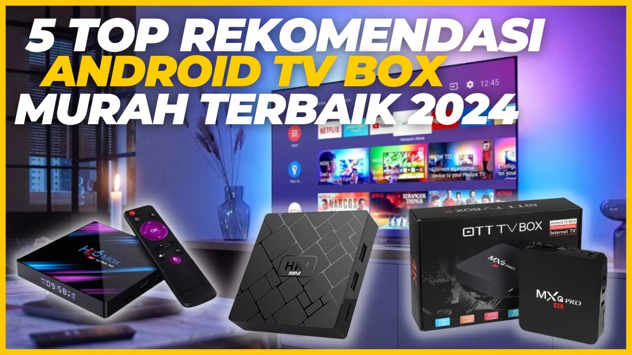 5 Rekomendasi Android TV Box Murah Terbaik 2024, Harga Dibawah 500 Ribu ...