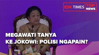 TOP NEWS OF THE DAY - MEGAWATI TANYA KE JOKOWI : POLISI NGAPAIN?