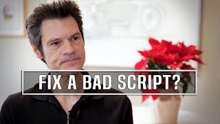 How Does A Screenwriter Fix A Bad Script? - Mark Sanderson