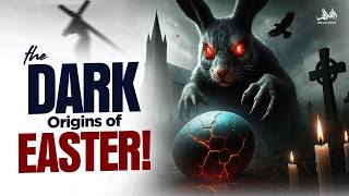 THE DARK TRUTH ABOUT EASTER THEY DONT WANT YOU TO KNOW