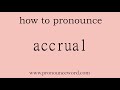 accrual: How to pronounce accrual in english (correct!).Start with A. Learn from me.