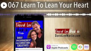 067 Learn To Lean Your Heart