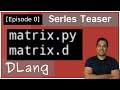 [Dlang Series Teaser] Dlang versus Python speed comparison (Matrix Multiply)