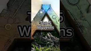 Ark Top 5 Wyvern