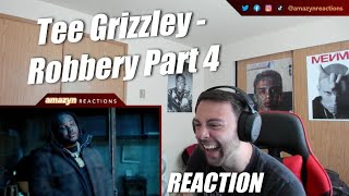 WILL HE GET AWAY WITH IT?!? | Tee Grizzley - Robbery Part 4 [Official Video] (REACTION!!)