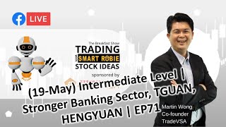 (19-May) Intermediate | Stronger Banking Sector, TGUAN, HENGYUAN | Trading w/ SMARTRobie | EP71
