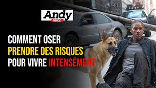 comment oser prendre des risques pour vivre intensément