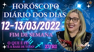 HORÓSCOPO DO FIM DE SEMANA 12-13/03/22, PREVISÃO PARA TODOS OS SIGNOS! AMOR,DINHEIRO...POR ZURI !!