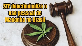 STF DESCRIMINALIZOU O USO DE MACONHA NO BRASIL