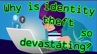 Identity Theft - Why it's so devastating