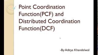 Point Coordination Function (PCF) and Distributed Coordination Function (DCF)