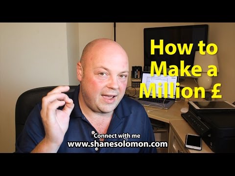 How to make a million UK pounds, think about it! How to make a million UK pounds, think about it!