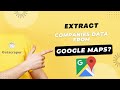 Google Maps Extractor: How to Extract Companies Data From Google Maps?