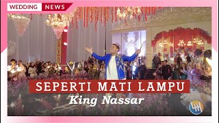 KING NASSAR - SEPERTI MATI LAMPU (PERNIKAHAN IQBAL & FARAH, SAMARINDA)