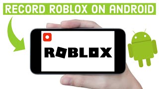 Record Roblox Gameplay Android (Free) ADV Screen Recorder