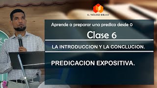 Como preparar una INTRODUCCION Y LA CONCLUCION en un sermón. Clase 6. Aprende a predicar.