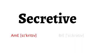 How to Pronounce secretive in American English and British English