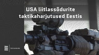 USA liitlassõdurite taktikaharjutused Eestis