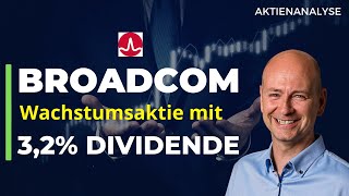 Broadcom Aktienanalyse + jetzt diese Wachstumsaktie mit 3,2% Dividende kaufen?