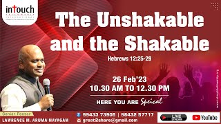 26th Feb 2023, 10:30am | Pr. Lawrence | Unshakable and Shakable | Heb 12:25-29 | Intouch Fellowship